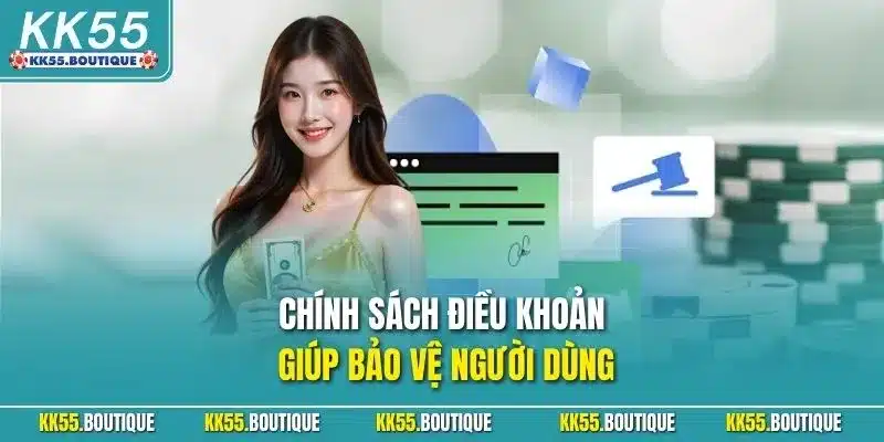 Chính sách điều khoản giúp bảo vệ người dùng